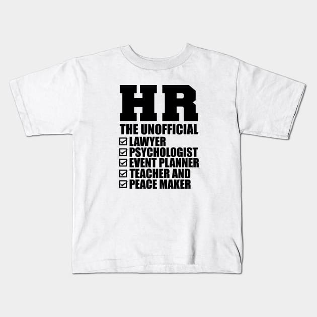 HR The Unofficial lawyer psychologist event  planner teacher and peace  maker Kids T-Shirt by KC Happy Shop